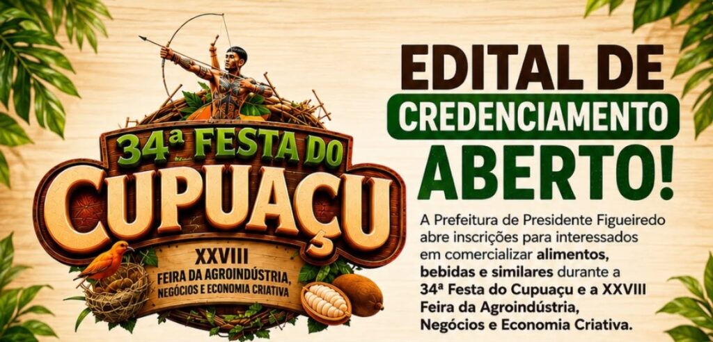 Prefeitura de Presidente Figueiredo lança edital para interessados em comercializar bebidas, alimentos e similares durante a 34ª Festa do Cupuaçu e Feira Agroindústria