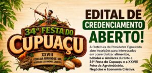 Prefeitura de Presidente Figueiredo lança edital para interessados em comercializar bebidas, alimentos e similares durante a 34ª Festa do Cupuaçu e Feira Agroindústria
